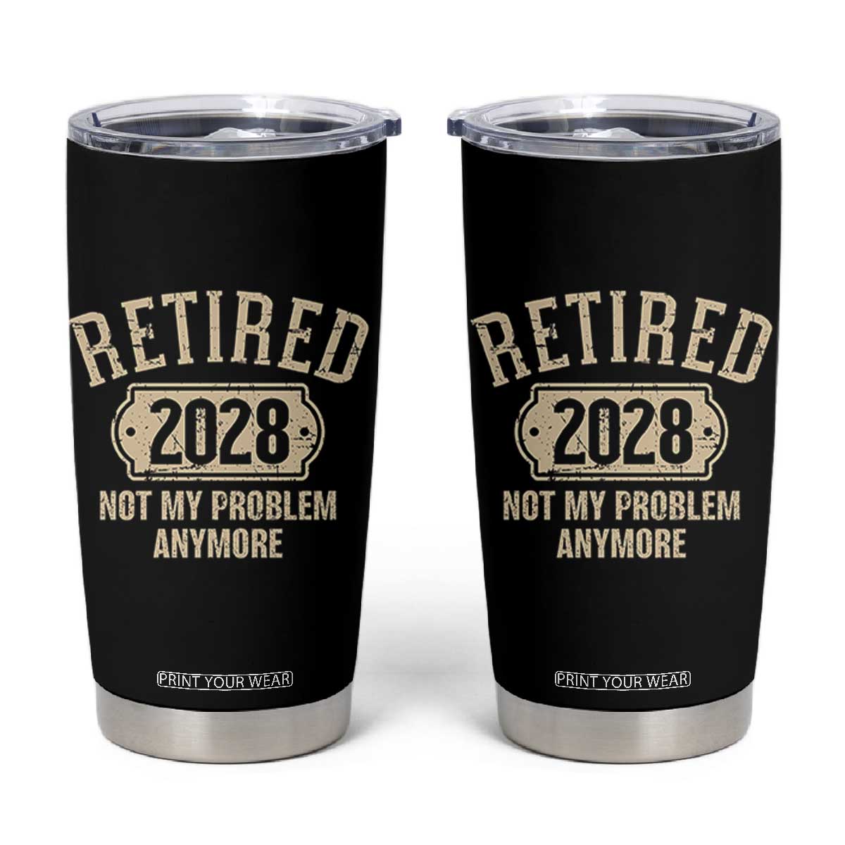 Retired 2028 Not My Problem Anymore Tumbler Cup Funny Joke Humour