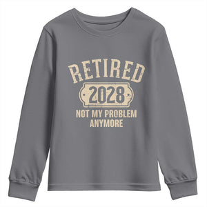 Retired 2028 Not My Problem Anymore Youth Sweatshirt Funny Joke Humour