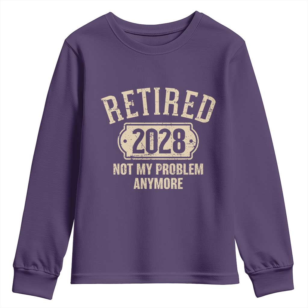 Retired 2028 Not My Problem Anymore Youth Sweatshirt Funny Joke Humour