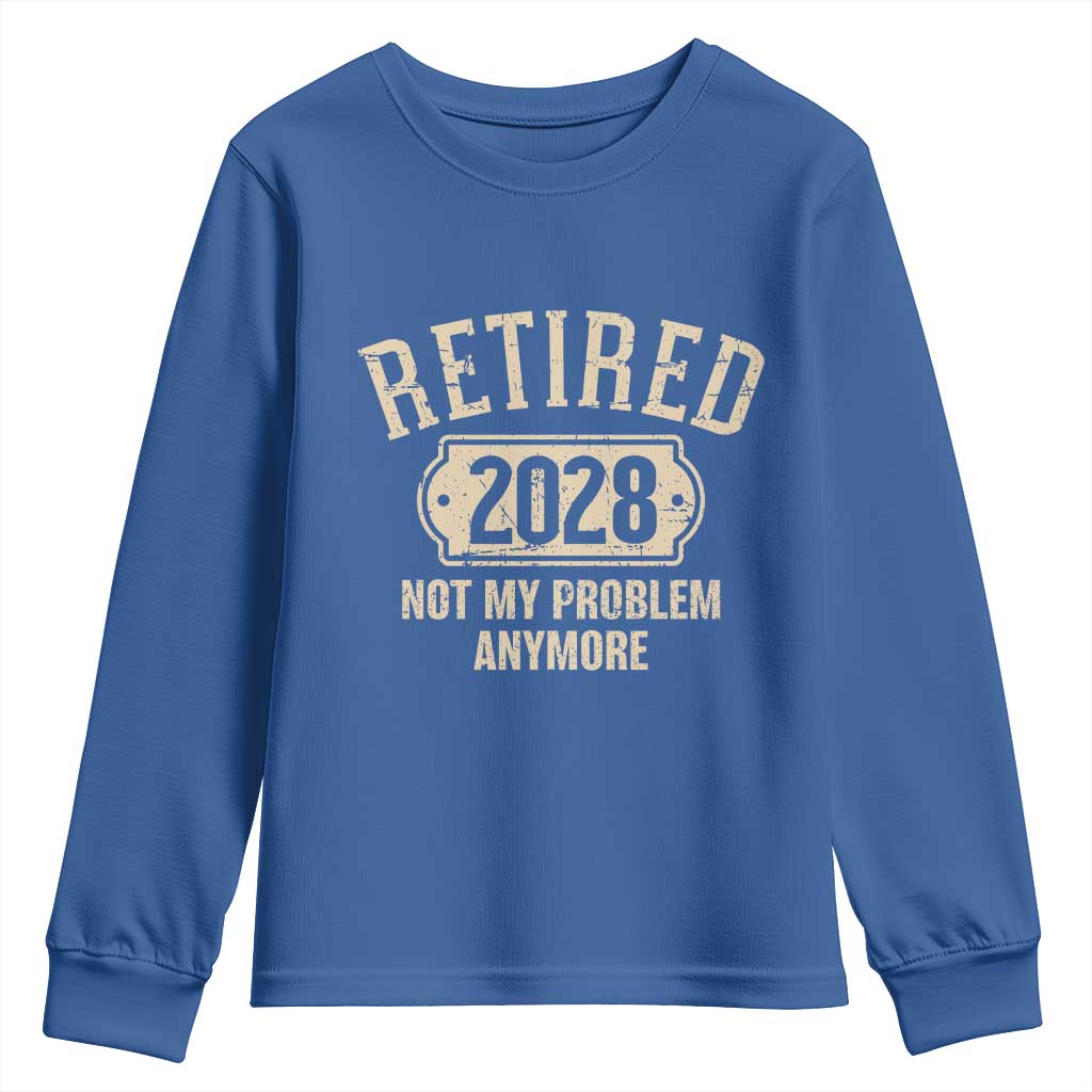 Retired 2028 Not My Problem Anymore Youth Sweatshirt Funny Joke Humour