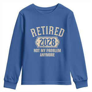 Retired 2028 Not My Problem Anymore Youth Sweatshirt Funny Joke Humour