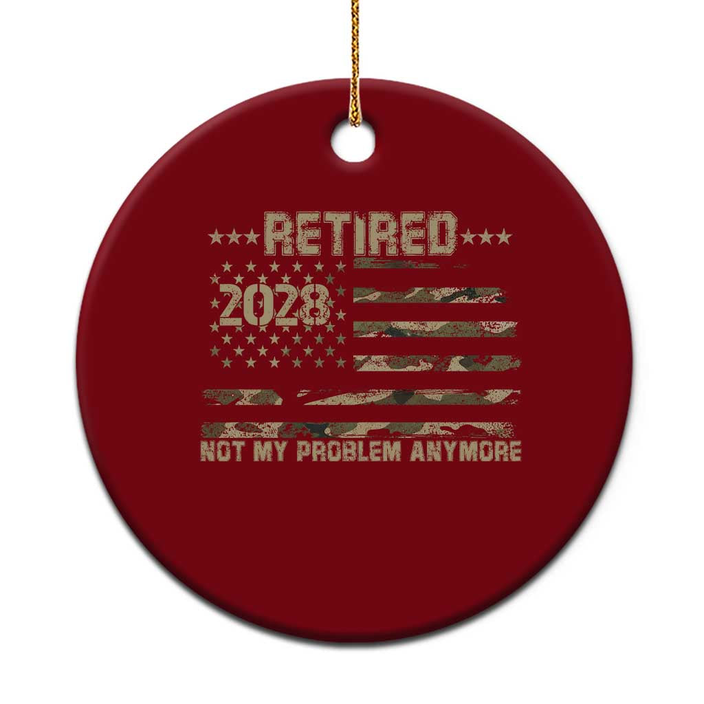 Retired 2028 Not My Problem Anymore Ceramic Ornament Camo American Flag USA Military Tactical Camouflage Retirement