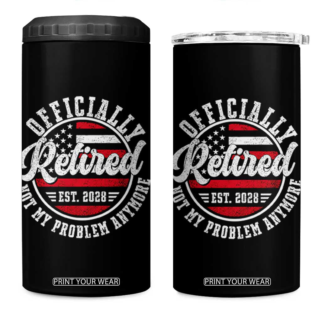 Retired 2028 Not My Problem Anymore US Flag Retirement 4 in 1 Can Cooler Tumbler