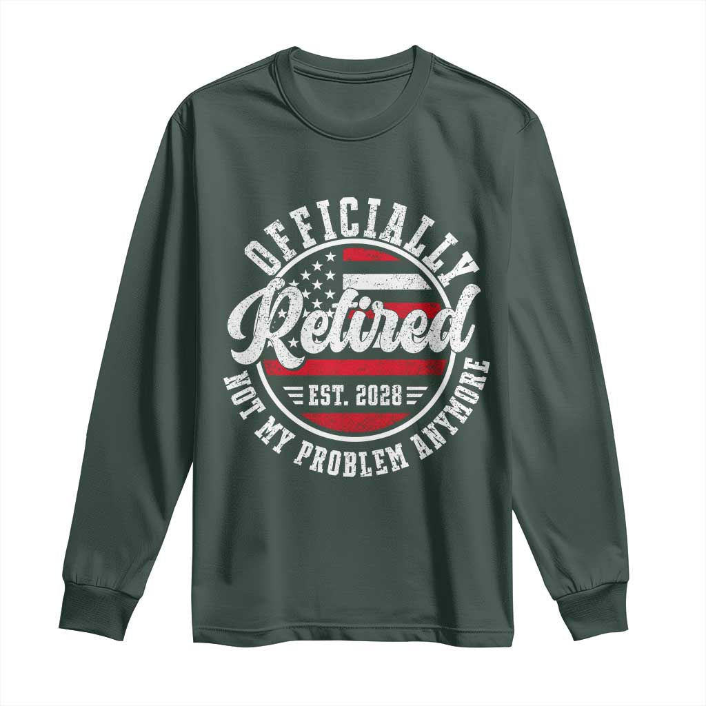 Retired 2028 Not My Problem Anymore US Flag Retirement Long Sleeve Shirt