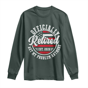 Retired 2028 Not My Problem Anymore US Flag Retirement Long Sleeve Shirt