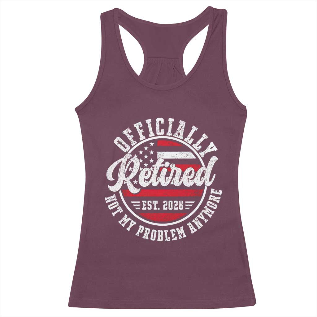 Retired 2028 Not My Problem Anymore US Flag Retirement Racerback Tank Top