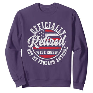 Retired 2028 Not My Problem Anymore US Flag Retirement Sweatshirt