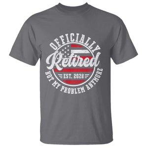 Retired 2028 Not My Problem Anymore US Flag Retirement T Shirt