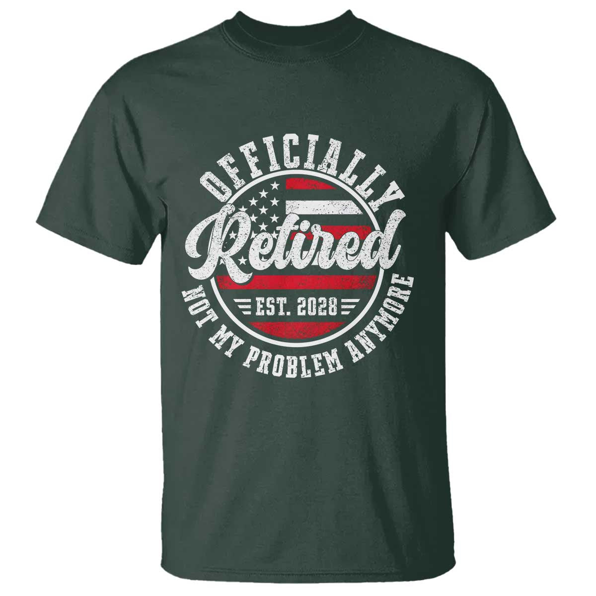 Retired 2028 Not My Problem Anymore US Flag Retirement T Shirt