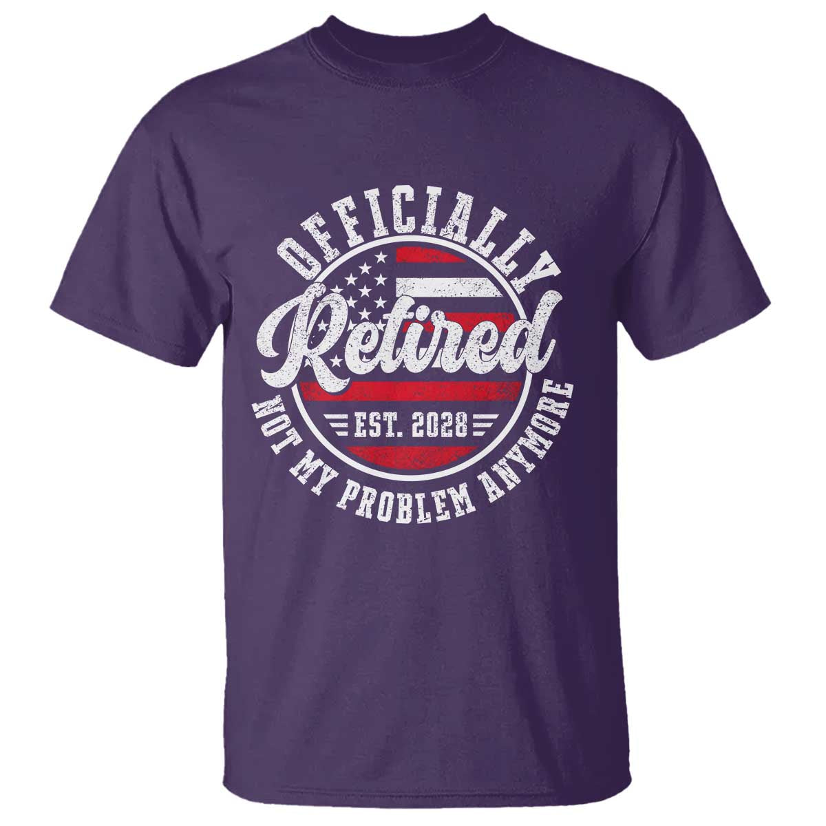 Retired 2028 Not My Problem Anymore US Flag Retirement T Shirt