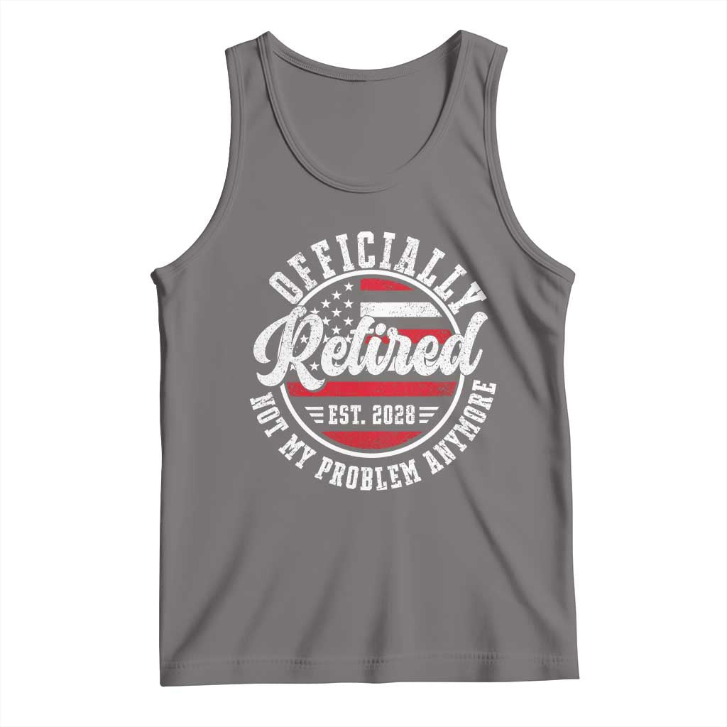 Retired 2028 Not My Problem Anymore US Flag Retirement Tank Top