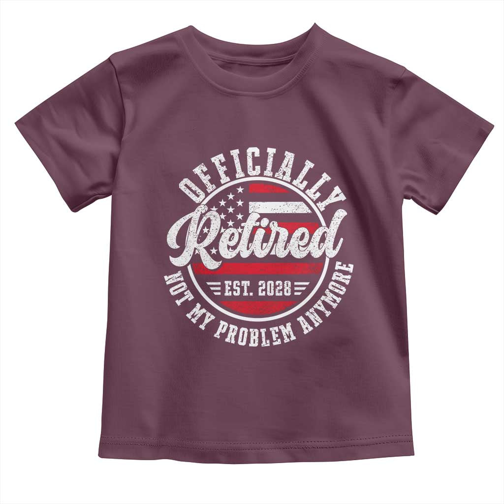 Retired 2028 Not My Problem Anymore US Flag Retirement Toddler T Shirt