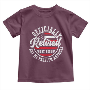 Retired 2028 Not My Problem Anymore US Flag Retirement Toddler T Shirt