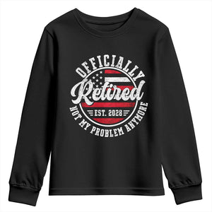 Retired 2028 Not My Problem Anymore US Flag Retirement Youth Sweatshirt