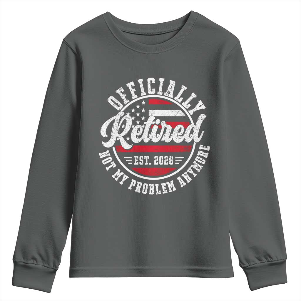 Retired 2028 Not My Problem Anymore US Flag Retirement Youth Sweatshirt