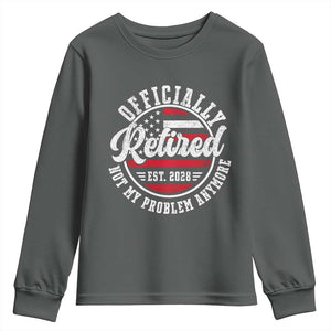 Retired 2028 Not My Problem Anymore US Flag Retirement Youth Sweatshirt