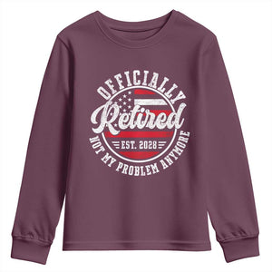 Retired 2028 Not My Problem Anymore US Flag Retirement Youth Sweatshirt