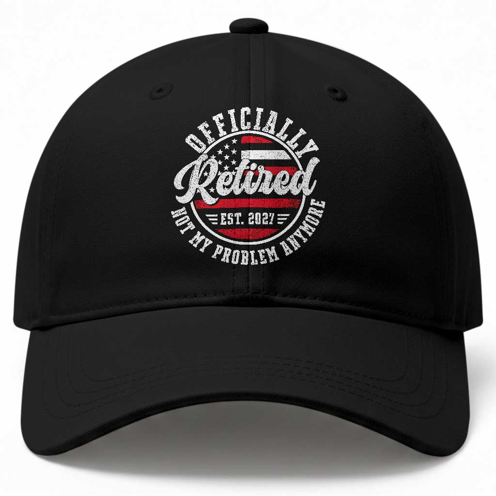 Retired 2027 Not My Problem Anymore US Flag Retirement Baseball Cap