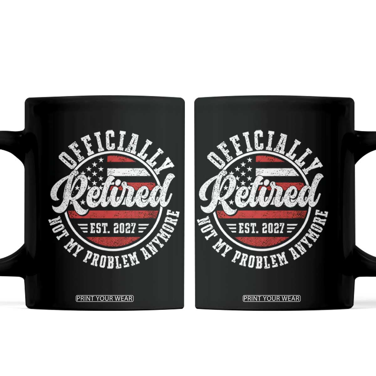 Retired 2027 Not My Problem Anymore US Flag Retirement Coffee Mug