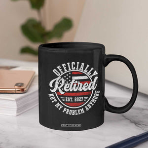 Retired 2027 Not My Problem Anymore US Flag Retirement Coffee Mug
