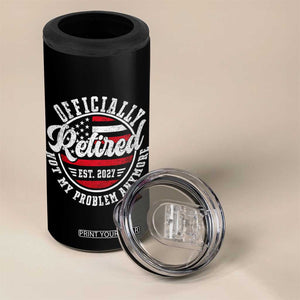 Retired 2027 Not My Problem Anymore US Flag Retirement 4 in 1 Can Cooler Tumbler