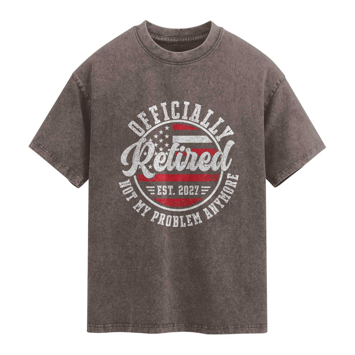 Retired 2027 Not My Problem Anymore US Flag Retirement Washed Cotton T-Shirt