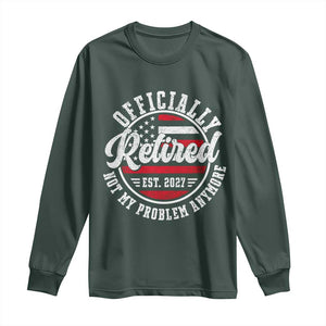 Retired 2027 Not My Problem Anymore US Flag Retirement Long Sleeve Shirt