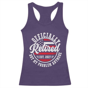 Retired 2027 Not My Problem Anymore US Flag Retirement Racerback Tank Top