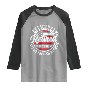 Retired 2027 Not My Problem Anymore US Flag Retirement Raglan Shirt