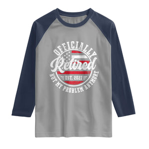 Retired 2027 Not My Problem Anymore US Flag Retirement Raglan Shirt