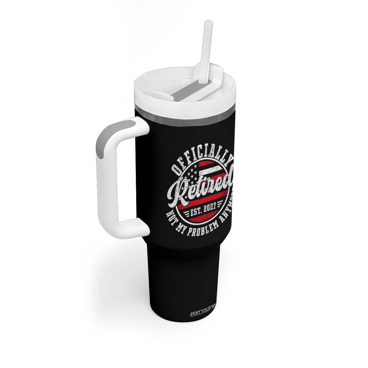 Retired 2027 Not My Problem Anymore US Flag Retirement Tumbler With Handle