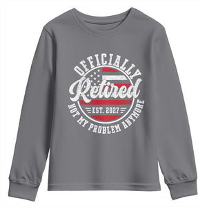 Retired 2027 Not My Problem Anymore US Flag Retirement Youth Sweatshirt
