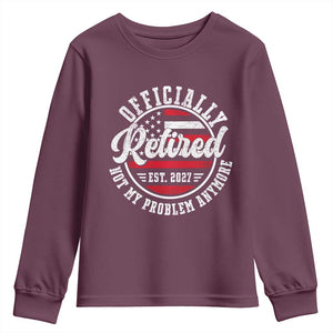 Retired 2027 Not My Problem Anymore US Flag Retirement Youth Sweatshirt