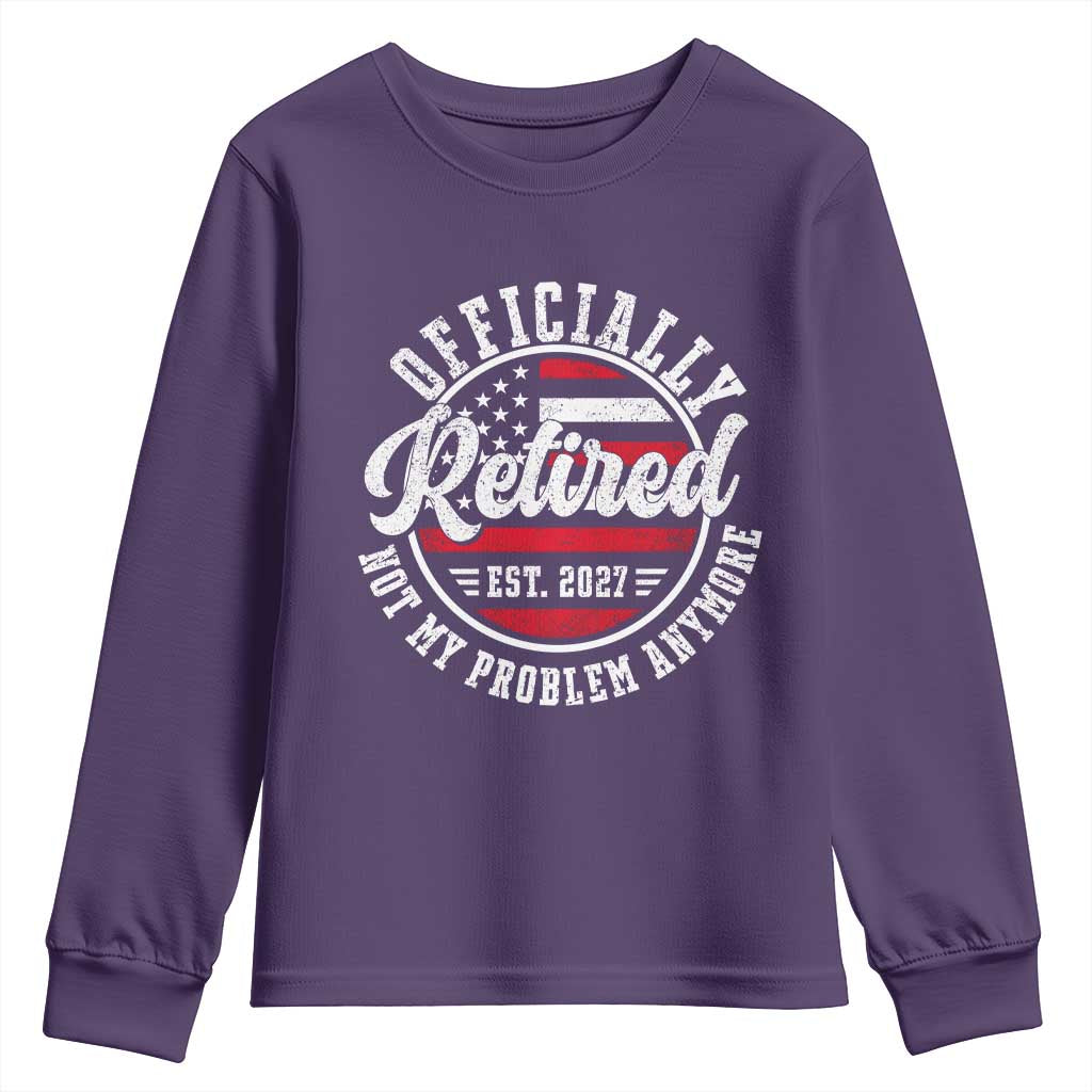 Retired 2027 Not My Problem Anymore US Flag Retirement Youth Sweatshirt