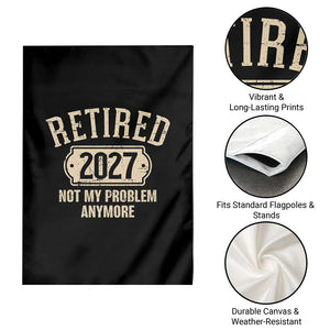 Retired 2027 Not My Problem Anymore Garden Flag Funny Joke Humour
