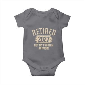 Retired 2027 Not My Problem Anymore Baby Onesie Funny Joke Humour