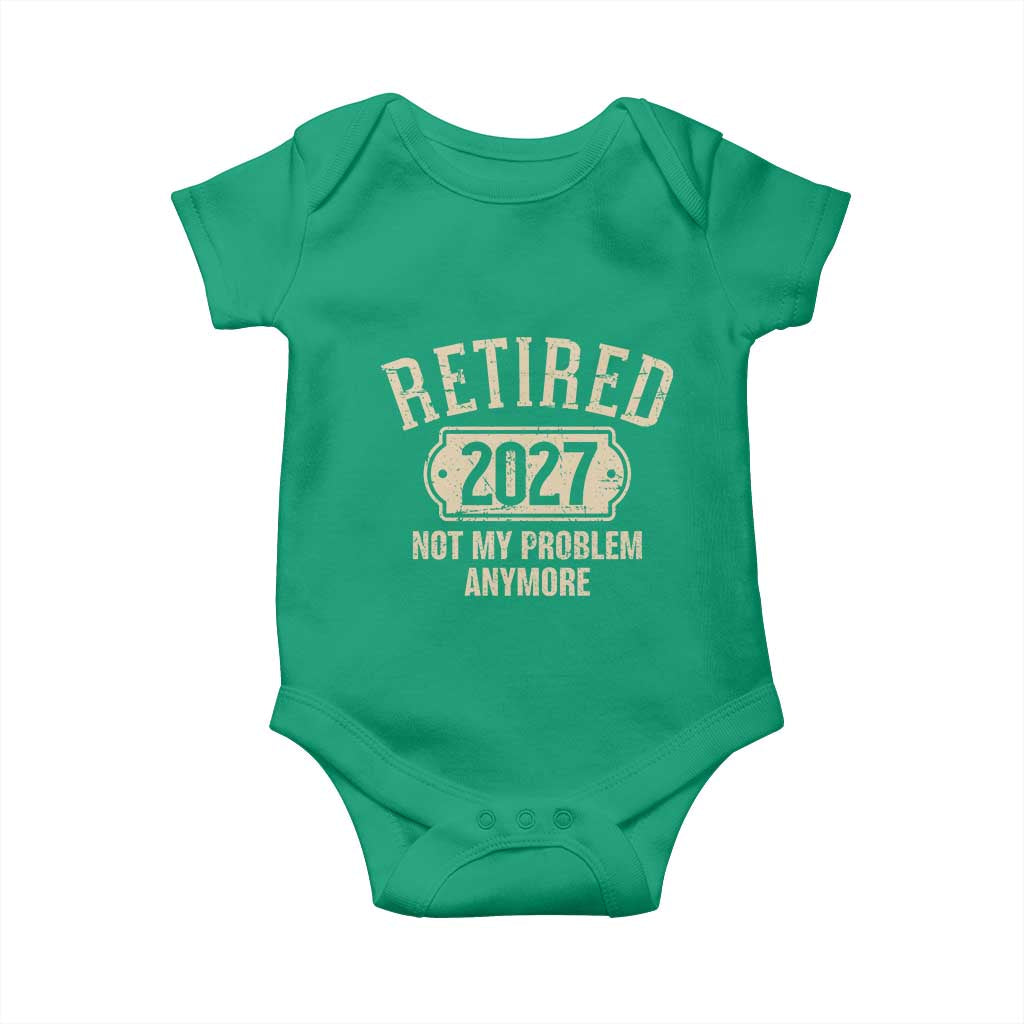 Retired 2027 Not My Problem Anymore Baby Onesie Funny Joke Humour
