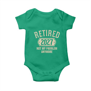 Retired 2027 Not My Problem Anymore Baby Onesie Funny Joke Humour