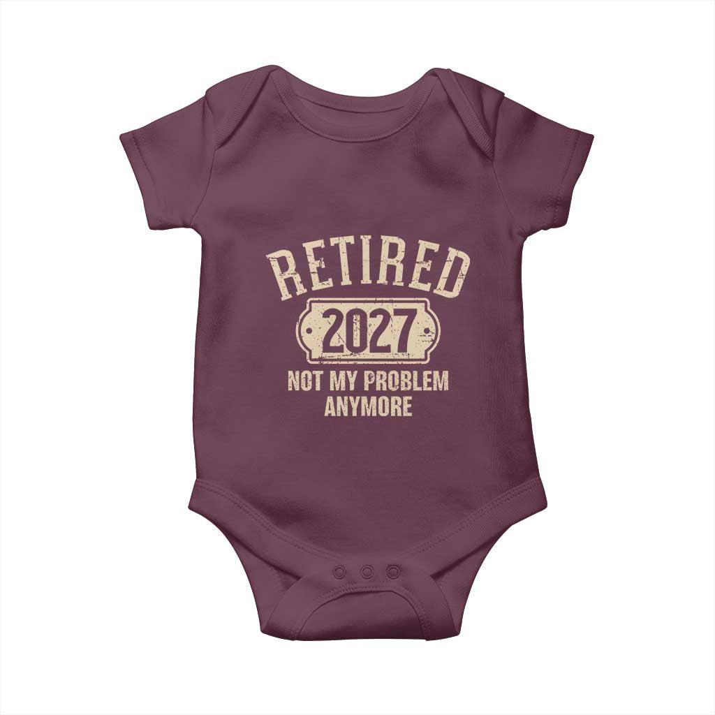 Retired 2027 Not My Problem Anymore Baby Onesie Funny Joke Humour