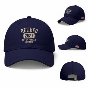 Retired 2027 Not My Problem Anymore Baseball Cap Funny Joke Humour