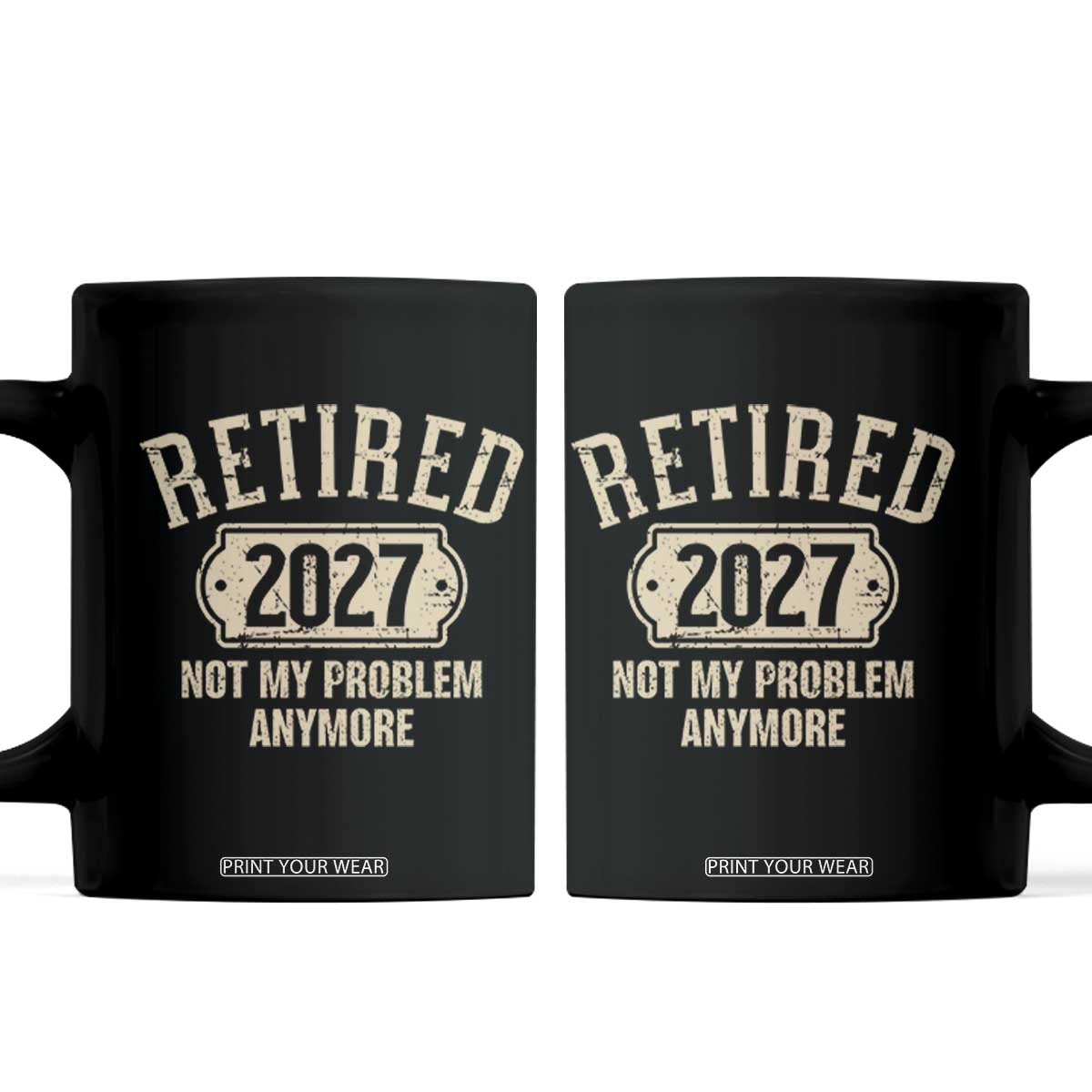 Retired 2027 Not My Problem Anymore Coffee Mug Funny Joke Humour