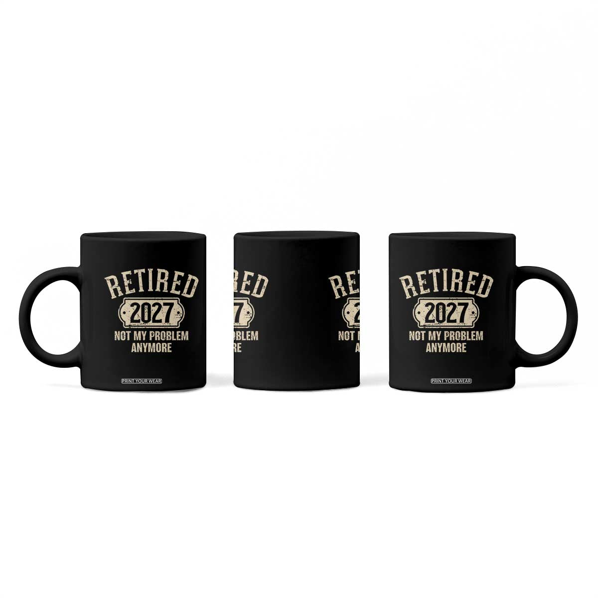Retired 2027 Not My Problem Anymore Coffee Mug Funny Joke Humour