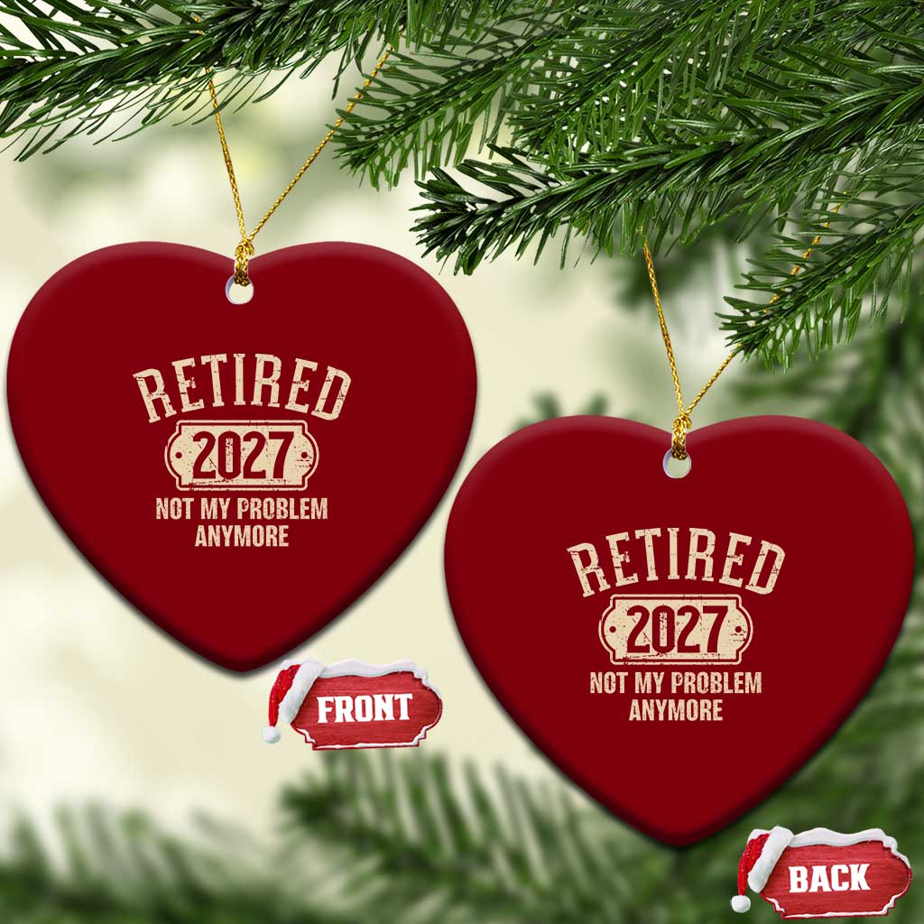 Retired 2027 Not My Problem Anymore Ceramic Ornament Funny Joke Humour