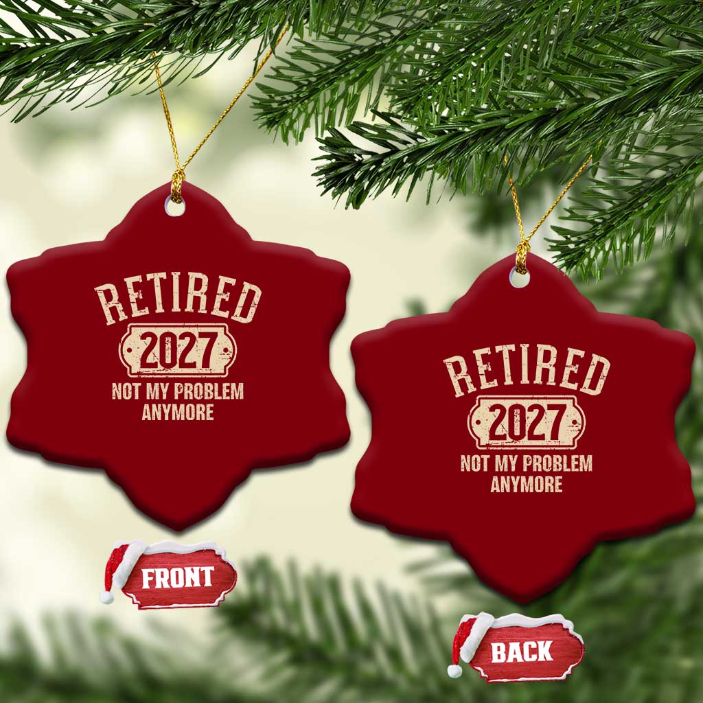 Retired 2027 Not My Problem Anymore Ceramic Ornament Funny Joke Humour