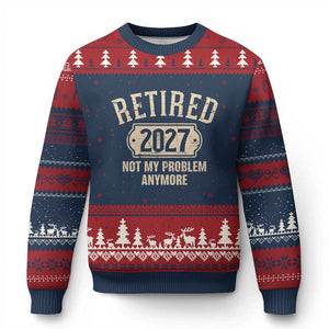 Retired 2027 Not My Problem Anymore Ugly Christmas Sweater Funny Joke Humour