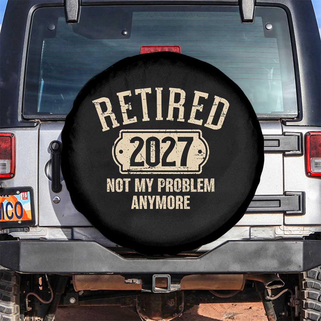 Retired 2027 Not My Problem Anymore Spare Tire Cover Funny Joke Humour