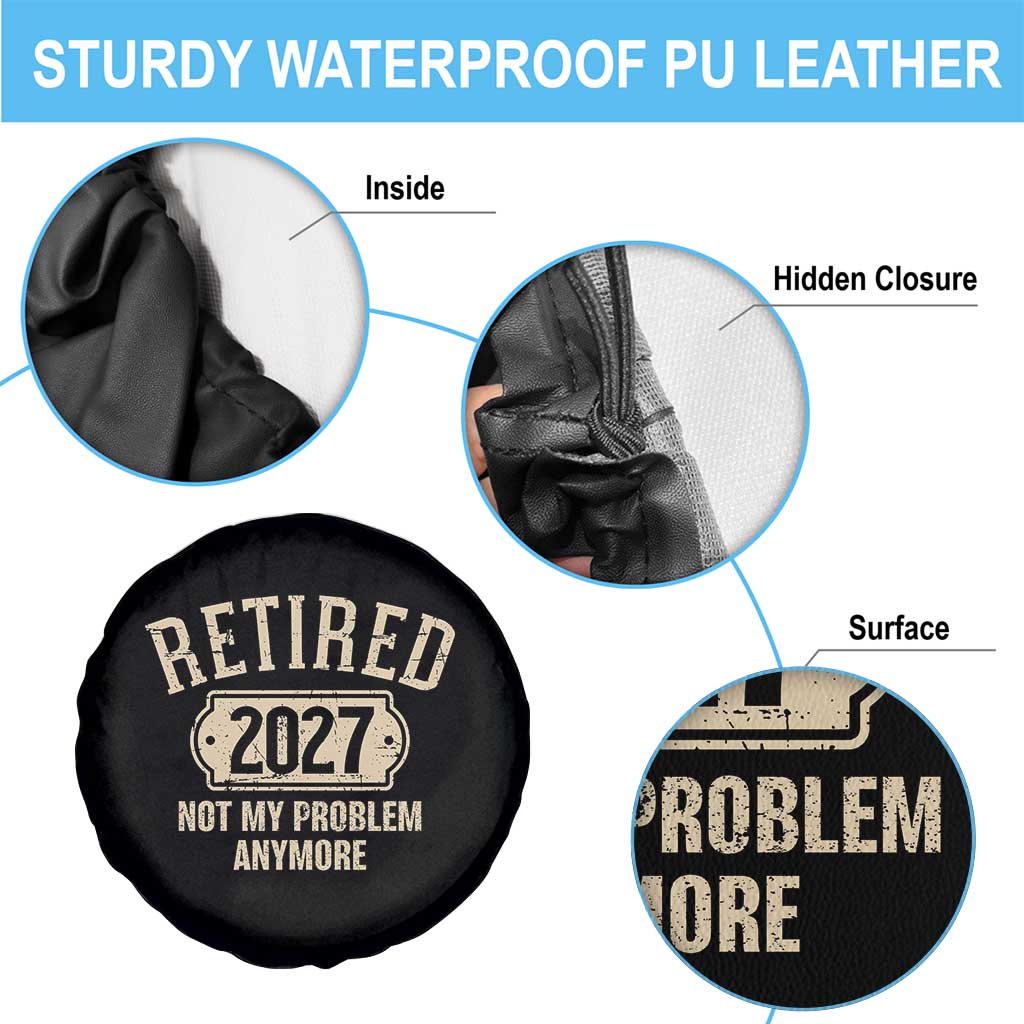Retired 2027 Not My Problem Anymore Spare Tire Cover Funny Joke Humour