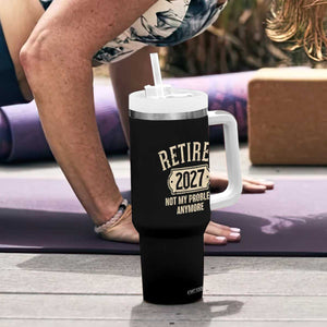 Retired 2027 Not My Problem Anymore Tumbler With Handle Funny Joke Humour
