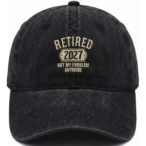 Retired 2027 Not My Problem Anymore Washed Cotton Baseball Cap Funny Joke Humour