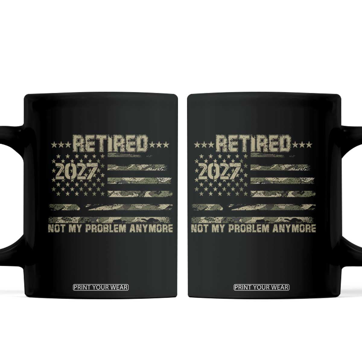 Retired 2027 Not My Problem Anymore Coffee Mug Camo American Flag USA Military Tactical Camouflage Retirement